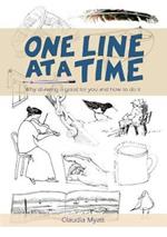 One Line At a Time: Why Drawing is Good for you and How to Do It?