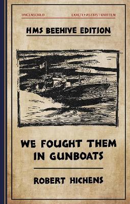 We Fought  Them in Gunboats: HMS Beehive edition - Robert Hichens - cover