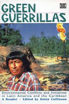Green Guerrillas: Environmental Conflicts and Initiatives in Latin America and The Caribbean - cover