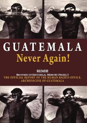 Guatemala Never Again!: The Official Report of the Human Rights Office, Archdiocese of Guatemala - Thomas Quigley-Powell - cover
