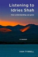 Listening to Idries Shah: How Understanding Can Grow - Ivan Tyrrell - cover