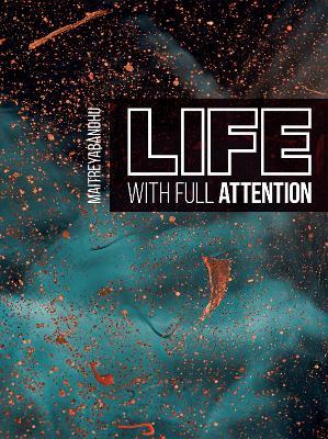 Life with Full Attention: A Practical Course in Mindfulness - Maitreyabandhu - cover