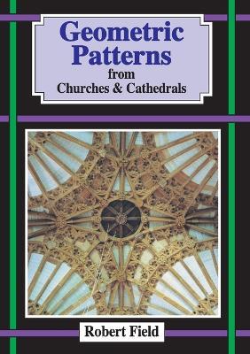 Geometric Patterns from Churches and Cathedrals - Robert Field - cover
