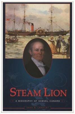 Steam Lion: A Biography of Samuel Cunard - John G Langley - cover