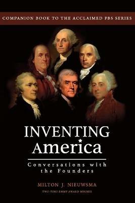 Inventing America-Conversations with the Founders - Milton J Nieuwsma - cover