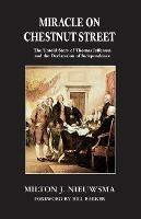 Miracle On Chestnut Street: The Untold Story of Thomas Jefferson and the Declaration of Independence - Milton J Nieuwsma - cover