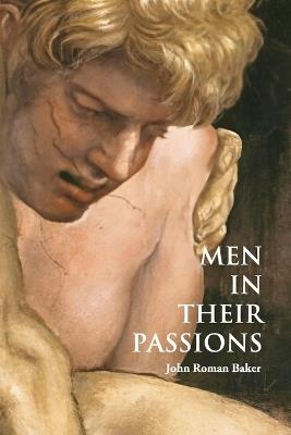 Men in their Passions - John Roman Baker - cover