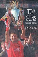 Top Guns: Arsenal in the 1990's - Jon Spurling - cover