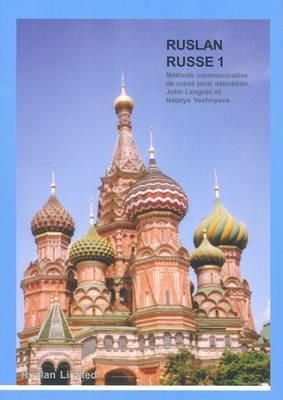 Ruslan Russe 1: Une Methode Communicative De Russe Pour Adultes Et Etudiants De Niveaux Debutants - John Langran,Natalia Veshneva - cover