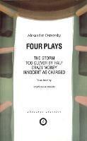 Ostrovsky: Four Plays: Too Clever by Half; Crazy Money; Innocent as Charged; the Storm - Alexander Ostrovsky - cover