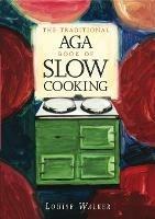 The Traditional Aga Book of Slow Cooking - Louise Walker - cover