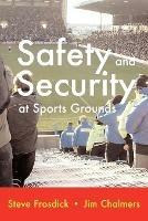 Safety and Security at Sports Grounds - S. Frosdick,J Chalmers - cover