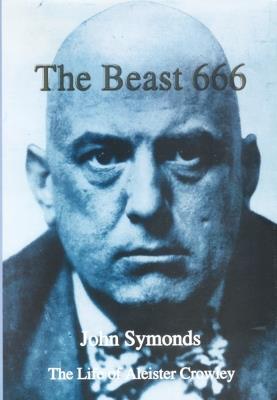 The Beast 666: The Life of Aleister Crowley - John Symonds - cover