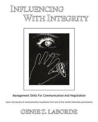 Influencing With Integrity: Management Skills for Communication and Negotiation - Genie Z Laborde - cover