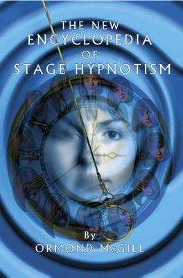 The New Encyclopedia of Stage Hypnotism - Ormond McGill - cover