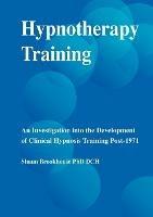 Hypnotherapy Training: An Investigation into the Development of Clinical Hypnosis Training Post 1971