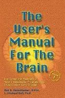The User's Manual For The Brain Volume I: The Complete Manual For Neuro-Linguistic Programming Practitioner Certification