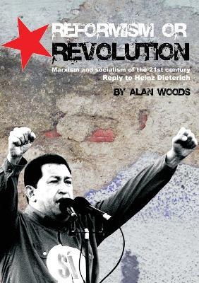 Reformism or Revolution: Marxism and Socialism of the 21st Century - Alan Woods - cover