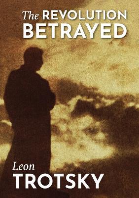 The Revolution Betrayed - Leon Trotsky - cover