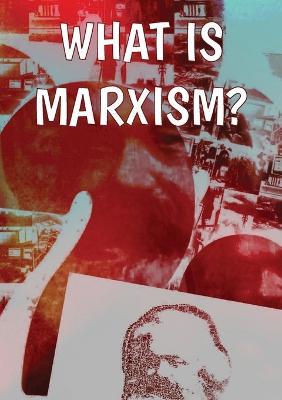 What Is Marxism? - Rob Sewell,Alan Woods - cover