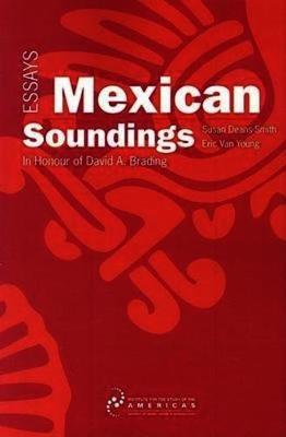 Mexican Soundings: Essays in Honour of David A. Brading - cover