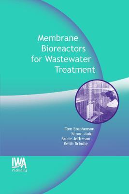 Membrane Bioreactors for Wastewater Treatment - Thomas Stephenson,K. Brindle,Simon Judd - cover