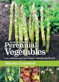 How to Grow Perennial Vegetables: Low-maintenance, low-impact vegetable gardening