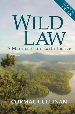 Wild Law: A Manifesto for Earth Justice - Cormac Cullinan - cover