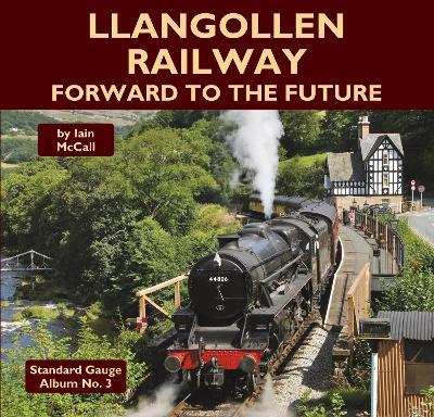 Llangollen Railway - Forward to the Future - Iain McCall - cover