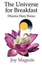 The Universe for Breakfast: Dharma Diary Poems