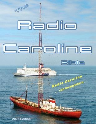 The Radio Caroline Bible: World-famous offshore broadcaster - cover