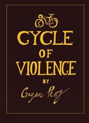 Cycle Of Violence - Grayson Perry - cover