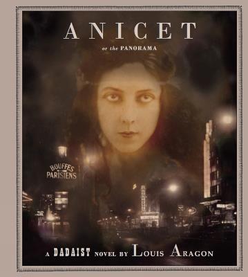 Anicet Or The Panorama: A Dadaist Novel - Louis Aragon - cover