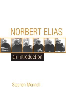 Norbert Elias: An Introduction - Stephen Mennell - cover