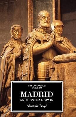 The Companion Guide to Madrid and Central Spain - Alastair Boyd,Richard Oliver - cover