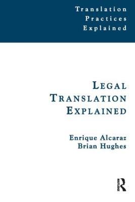Legal Translation Explained - Enrique Alcaraz,Brian Hughes - cover