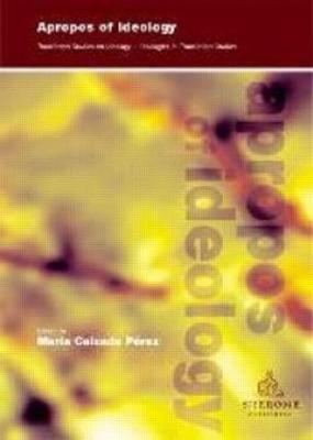 Apropos of Ideology: Translation Studies on Ideology-ideologies in Translation Studies - Maria Calzada-Perez - cover