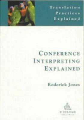 Conference Interpreting Explained - Roderick Jones - cover
