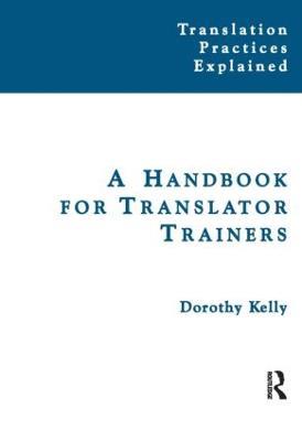 A Handbook for Translator Trainers - Dorothy Kelly - cover