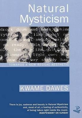 Natural Mysticism: Towards a new Reggae Aesthetic - Kwame Dawes - cover