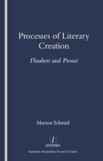 Processes of Literary Creation: Flaubert and Proust
