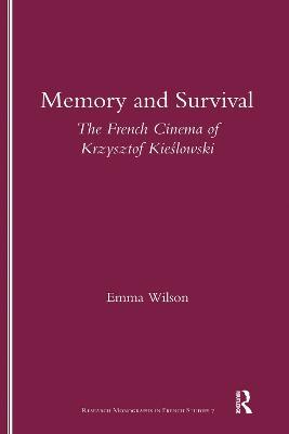 Memory and Survival the French Cinema of Krzysztof Kieslowski - Emma Wilson - cover