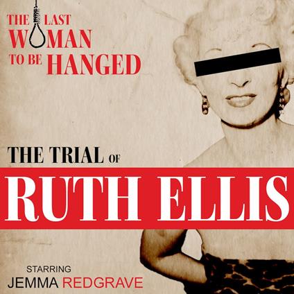 Trial of Ruth Ellis, The: The Last Woman to be Hanged