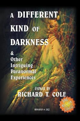 A Different Kind of Darkness and Other Intriguing Paranormal Experiences - cover