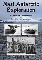 Nazi Antarctic Exploration: Hitler's Escape to South America and Secret Bases in Antarctica - Ladislas Szabo - cover
