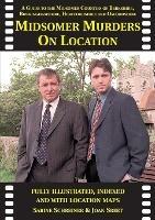Midsomer Murders on Location: A Guide to the Midsomer Counties of Berkshire, Buckinghamshire, Hertfordshire and Oxfordshire - Sabine Schreiner,Joan Street - cover