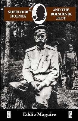 Sherlock Holmes and the Bolshevik Plot - Eddie Maguire - cover
