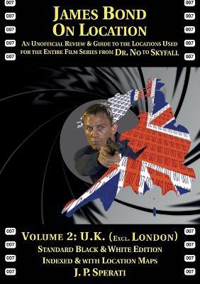 James Bond on Location Volume 2: U.K. (Excluding London) Standard Edition - J P Sperati - cover