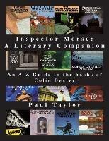 Inspector Morse: A Literary Companion: An A-Z Guide to the Books of Colin Dexter - Paul Taylor - cover