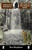 Sherlock Holmes and the Case of the Hissing Shaft - Rex Harpham - cover